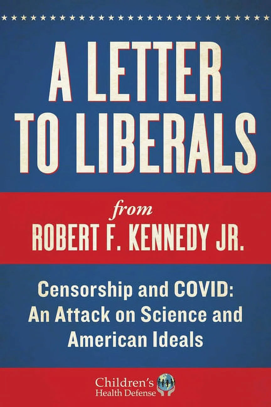 Children'S Health Defense a Letter to Liberals: Censorship and COVID: an Attack on Science and American Ideals, (Hardcover)