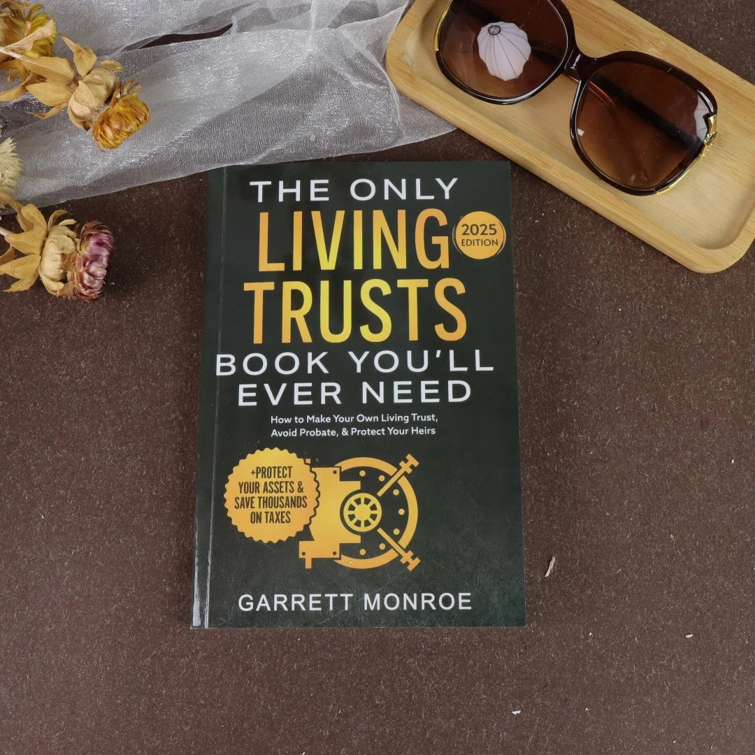 The Only Living Trusts Book You'Ll Ever Need 2025 /2026Edition: How to Make Your Own Living Trust, Avoid Probate & Protect Heirs
