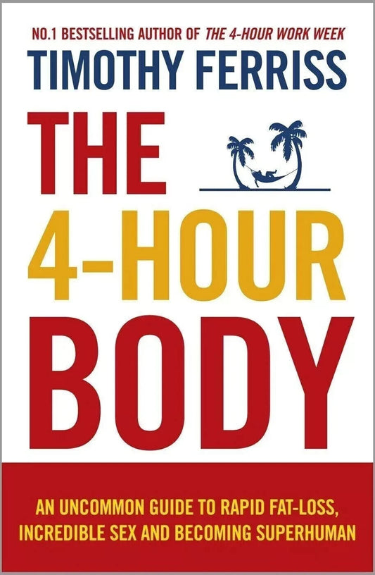 The 4Hour Body: an Uncommon Guide to Rapid by Timothy Ferriss (Paperback)..