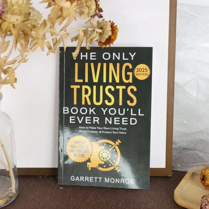 The Only Living Trusts Book You'Ll Ever Need 2025 /2026Edition: How to Make Your Own Living Trust, Avoid Probate & Protect Heirs