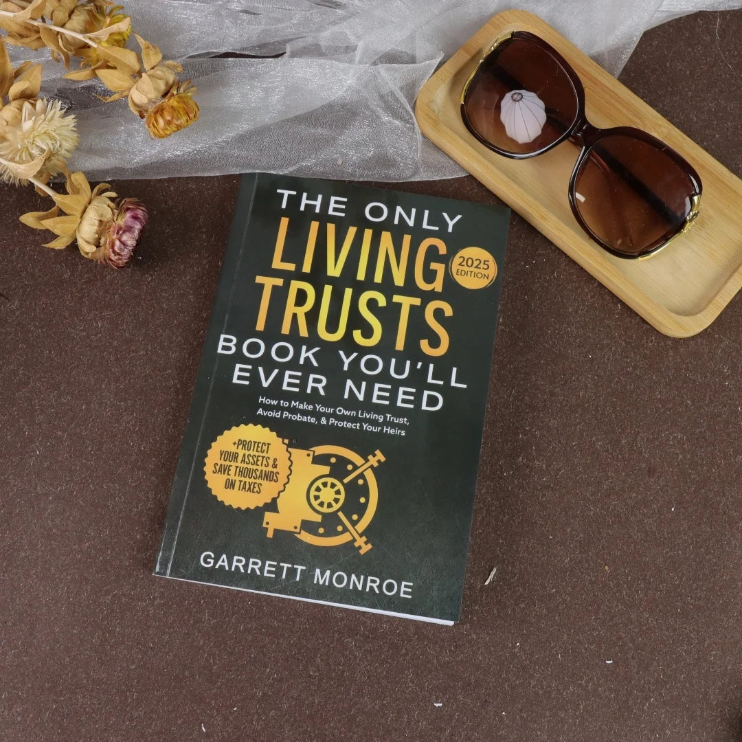 The Only Living Trusts Book You'Ll Ever Need 2025 /2026Edition: How to Make Your Own Living Trust, Avoid Probate & Protect Heirs