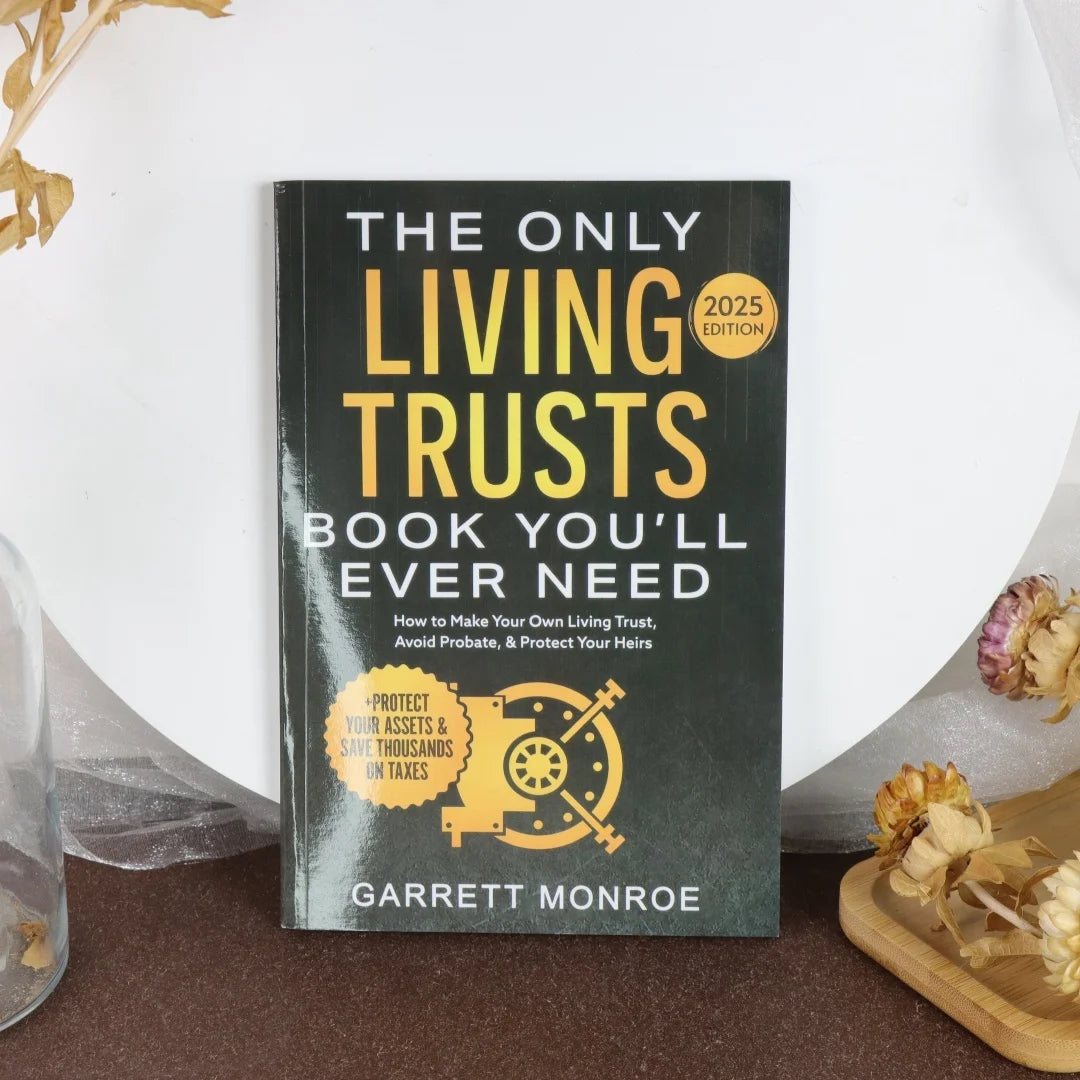 The Only Living Trusts Book You'Ll Ever Need 2025 /2026Edition: How to Make Your Own Living Trust, Avoid Probate & Protect Heirs