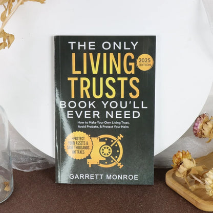 The Only Living Trusts Book You'Ll Ever Need 2025 /2026Edition: How to Make Your Own Living Trust, Avoid Probate & Protect Heirs