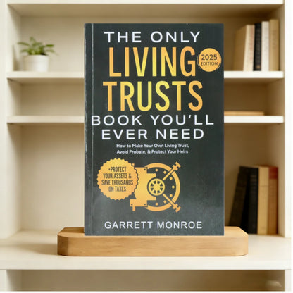 The Only Living Trusts Book You'Ll Ever Need 2025 /2026Edition: How to Make Your Own Living Trust, Avoid Probate & Protect Heirs