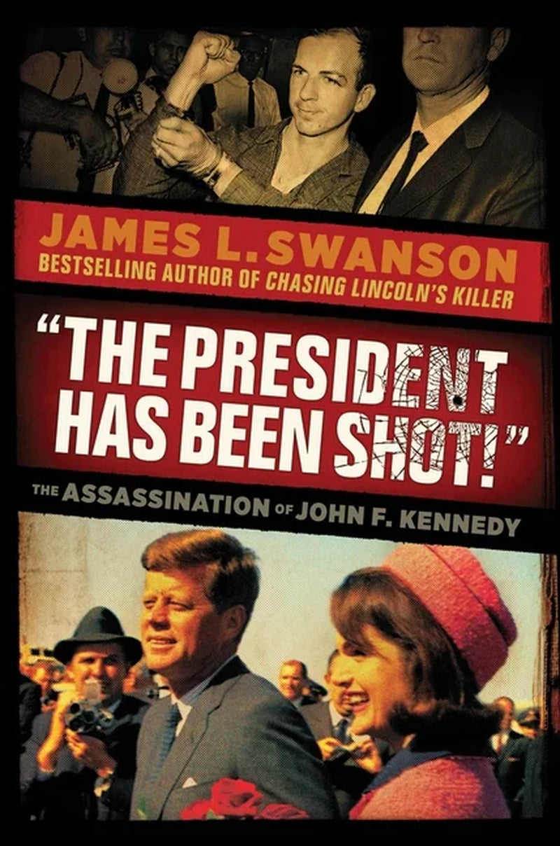 The President Has Been Shot!: the Assassination of John F. Kennedy (Hardcover)