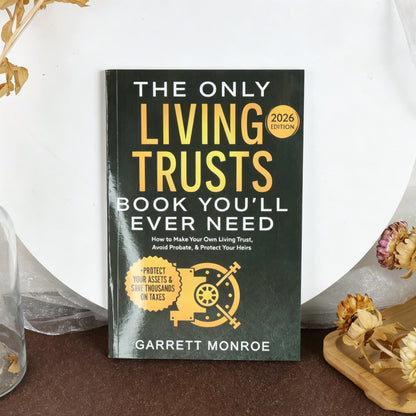 The Only Living Trusts Book You'Ll Ever Need 2025 /2026Edition: How to Make Your Own Living Trust, Avoid Probate & Protect Heirs