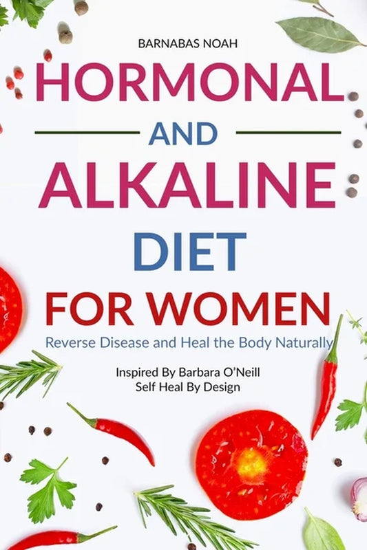 Alkaline Diet for Women with Dr Barbara Oneill: Hormonal and Alkaline Diet for Women, (Paperback)