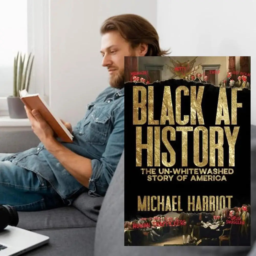 For Black AF History Book the Un-Whitewashed Story of America Michael Harriot